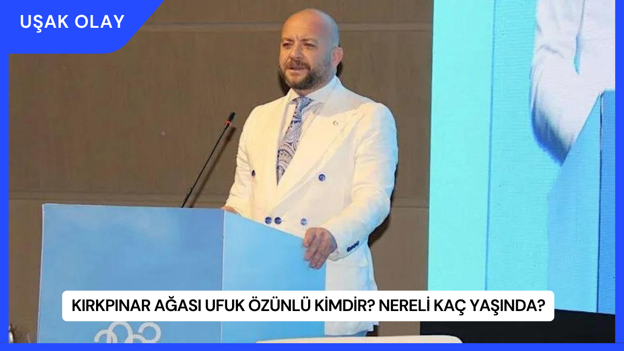 Kırkpınar Ağası Ufuk Özünlü Kimdir? Nereli Kaç Yaşında?