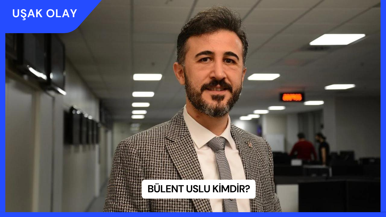 Bülent Uslu Kimdir?
