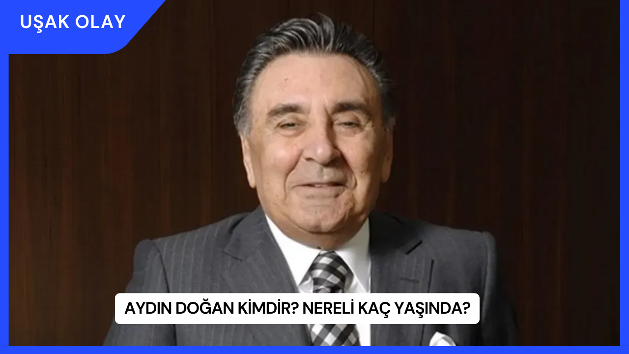 Aydın Doğan Kimdir? Nereli Kaç Yaşında?