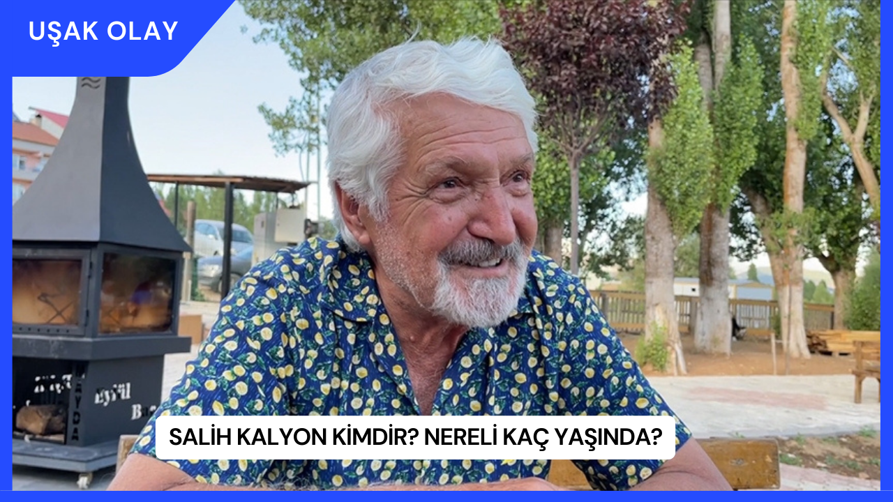 Salih Kalyon Kimdir? Nereli Kaç Yaşında?