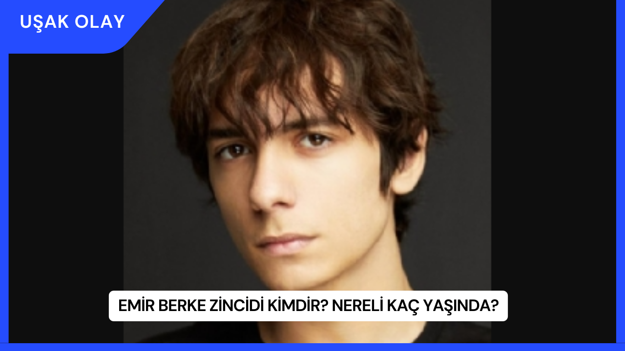 Emir Berke Zincidi Kimdir? Nereli Kaç Yaşında?