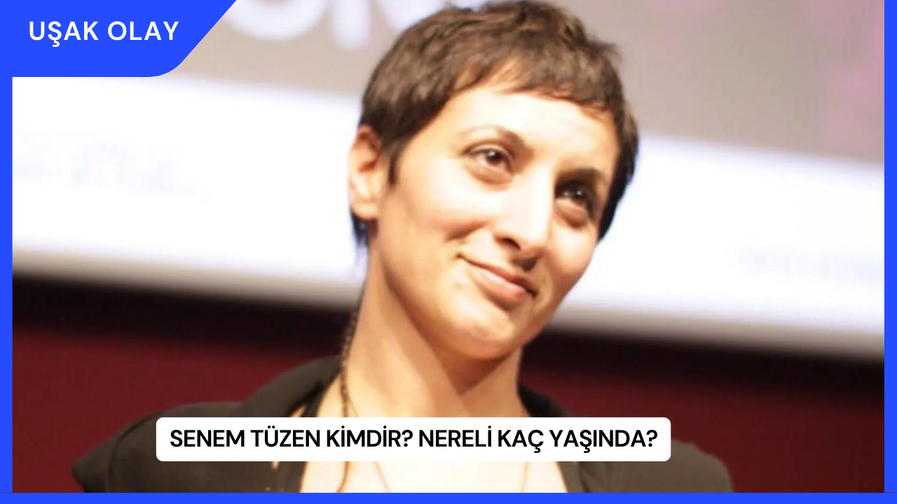 Senem Tüzen Kimdir? Nereli Kaç Yaşında?