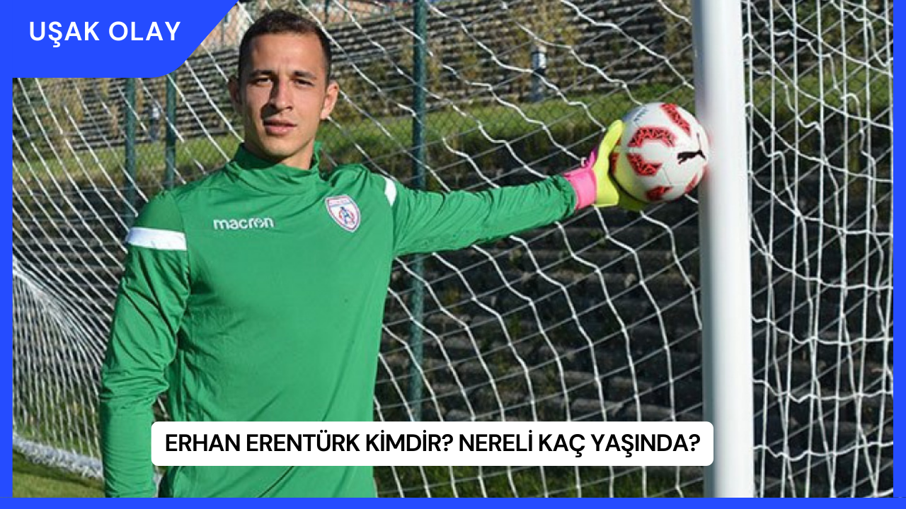 Erhan Erentürk Kimdir? Nereli Kaç Yaşında?