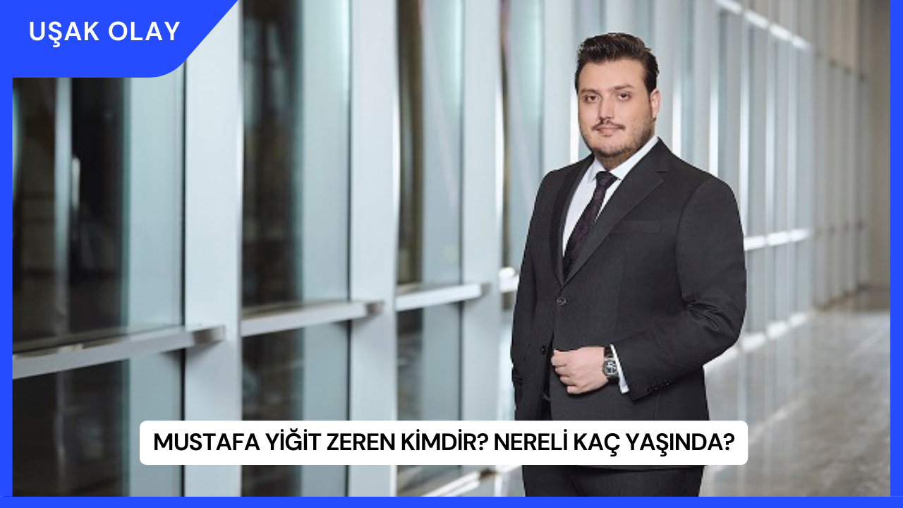 Mustafa Yiğit Zeren Kimdir? Nereli Kaç Yaşında?