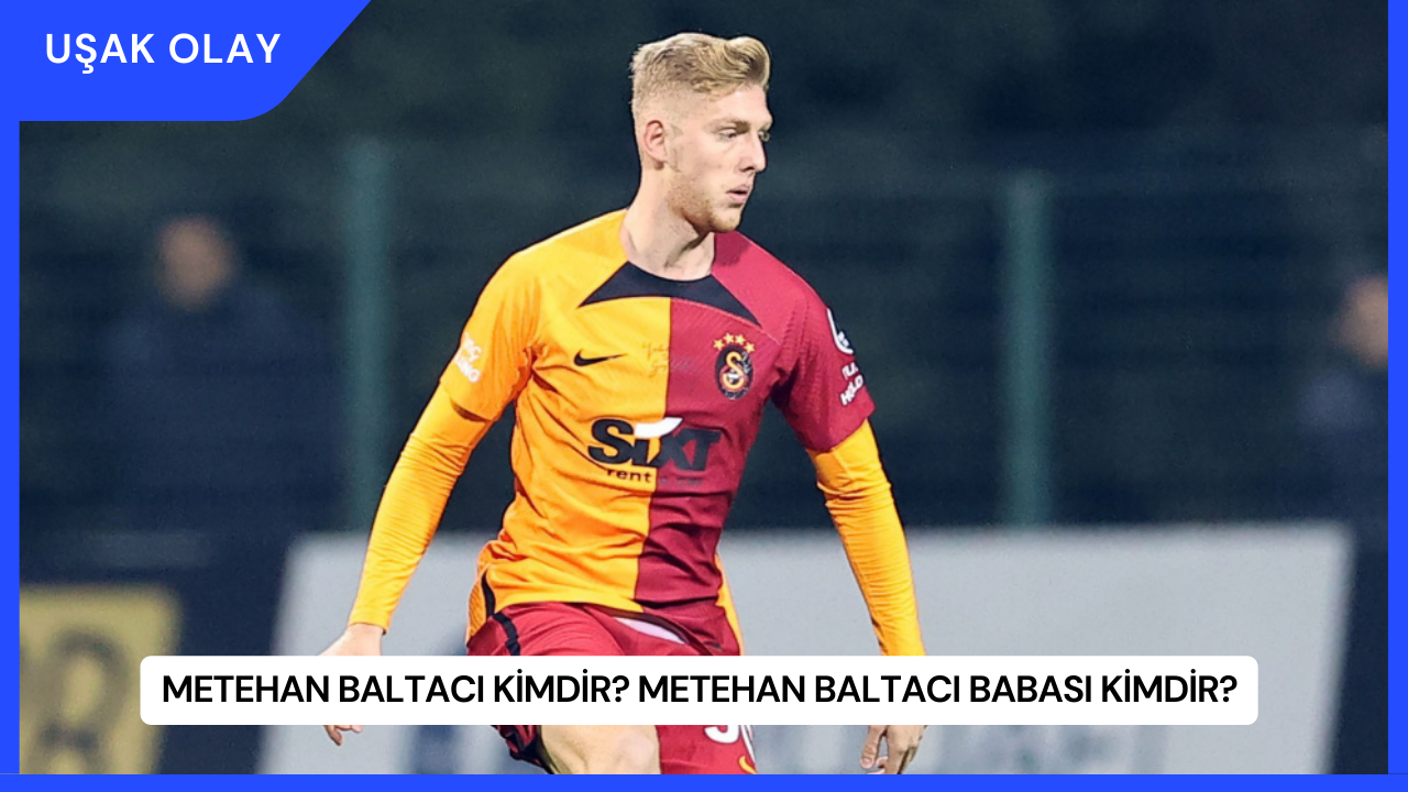 Metehan Baltacı Kimdir? Metehan Baltacı Babası Kimdir?