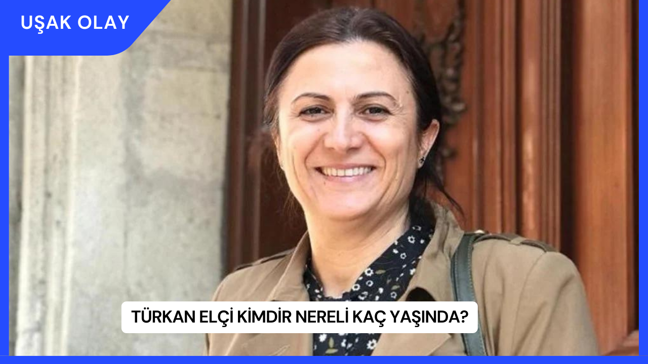 Türkan Elçi Kimdir Nereli Kaç Yaşında?