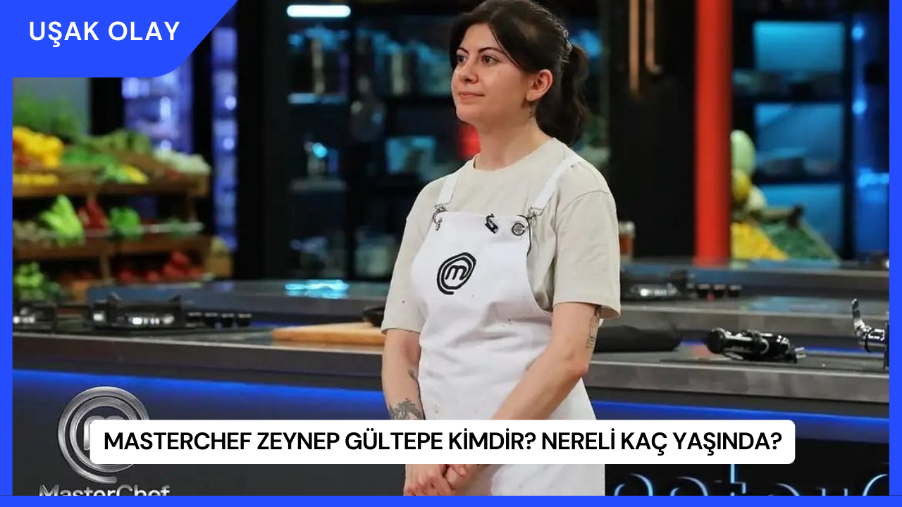 Masterchef Zeynep Gültepe Kimdir? Nereli Kaç Yaşında?