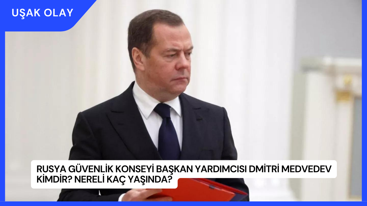 Rusya Güvenlik Konseyi Başkan Yardımcısı Dmitri Medvedev Kimdir? Nereli Kaç Yaşında?