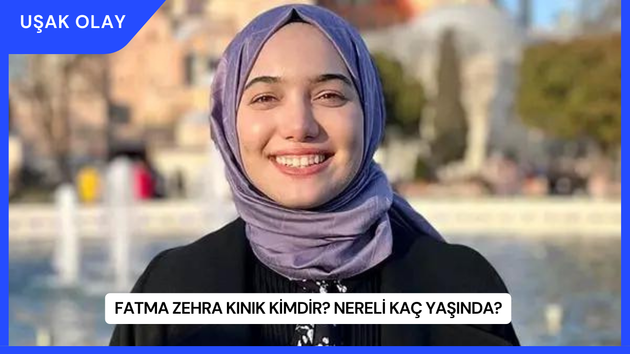 Fatma Zehra Kınık Kimdir? Nereli Kaç Yaşında?