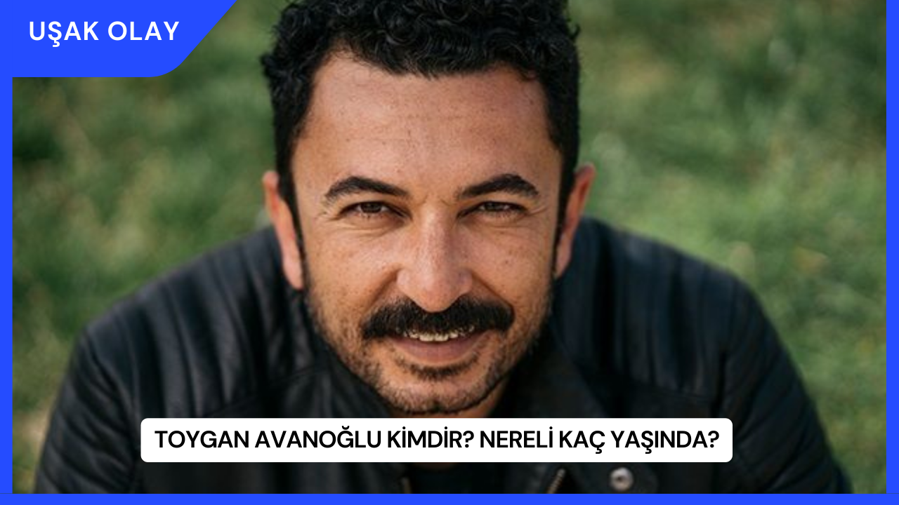 Toygan Avanoğlu Kimdir? Nereli Kaç Yaşında?