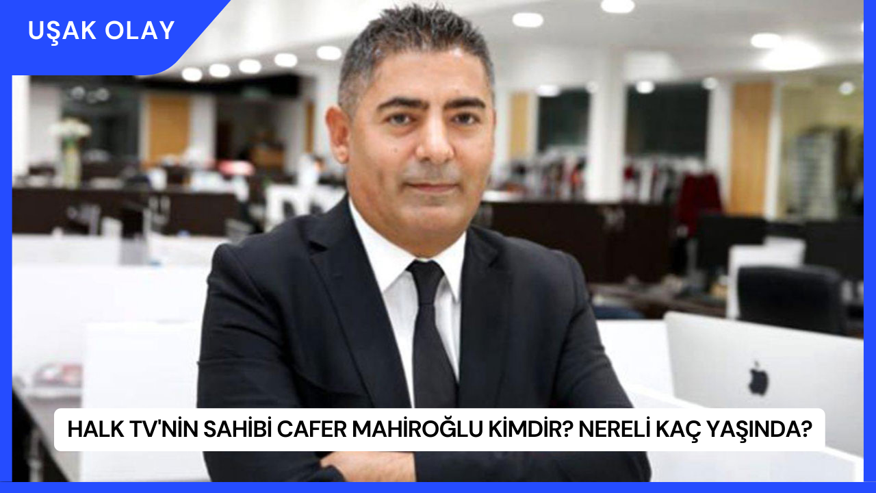 Halk TV'nin Sahibi Cafer Mahiroğlu Kimdir? Nereli Kaç Yaşında?