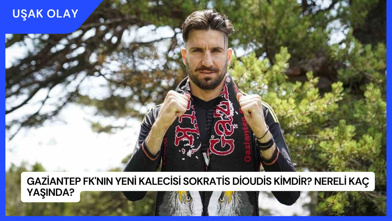 Gaziantep FK'nın Yeni Kalecisi Sokratis Dioudis Kimdir? Nereli Kaç Yaşında?