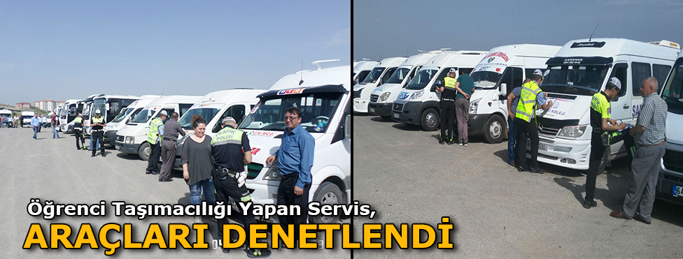 ÖĞRENCİ TAŞIMACILIĞI YAPAN SERVİS ARAÇLARI DENETLENDİ
