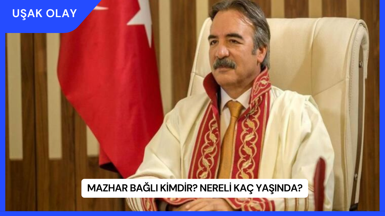 Mazhar Bağlı Kimdir? Nereli Kaç Yaşında?