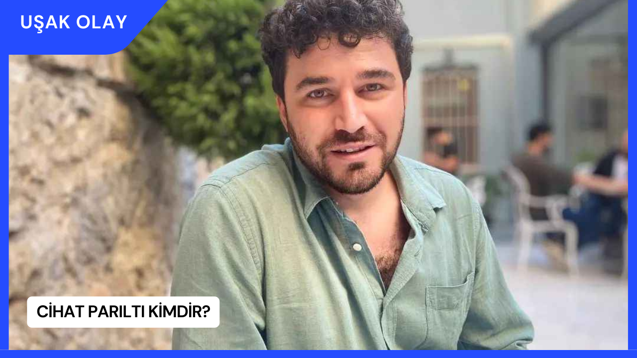 Cihat Parıltı Kimdir?