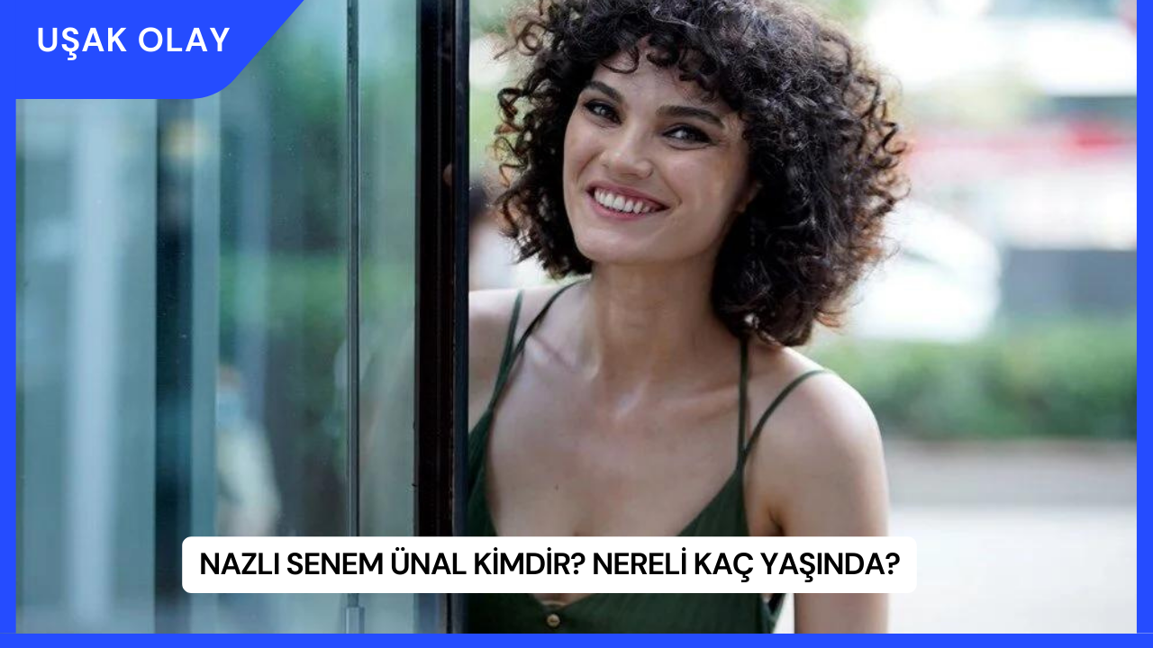 Nazlı Senem Ünal Kimdir? Nereli Kaç Yaşında?