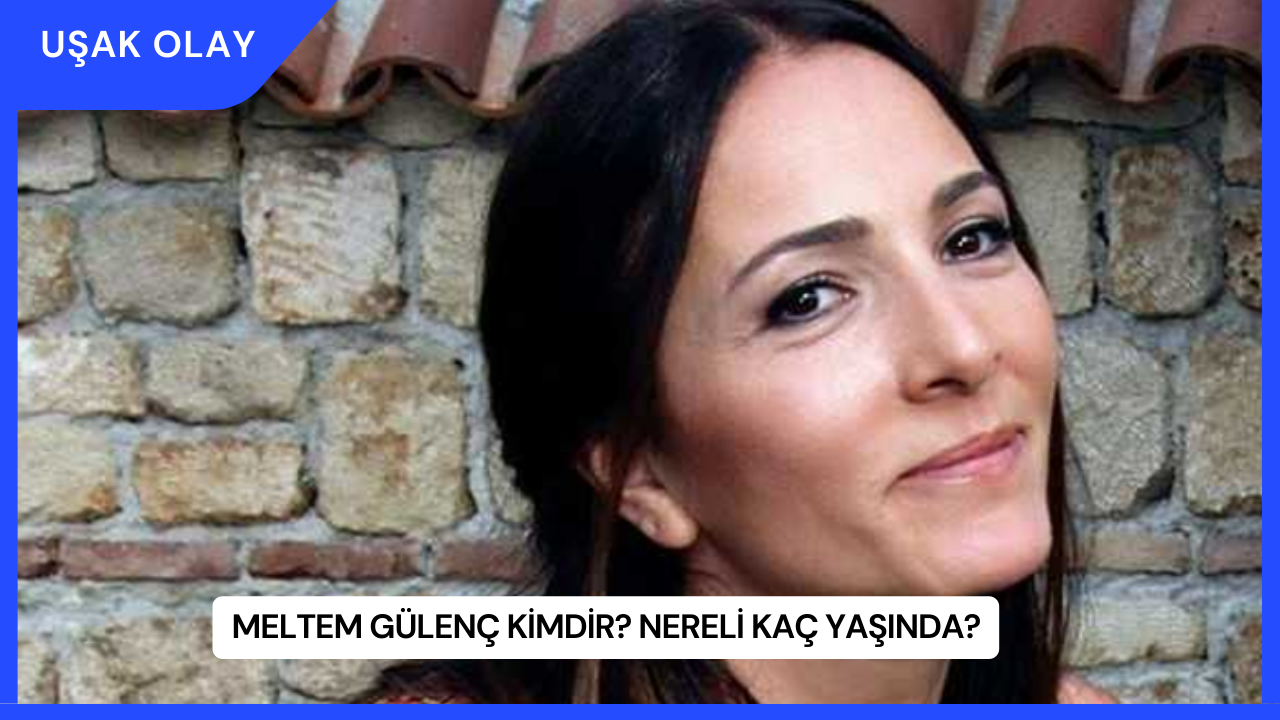 Meltem Gülenç Kimdir? Nereli Kaç Yaşında?