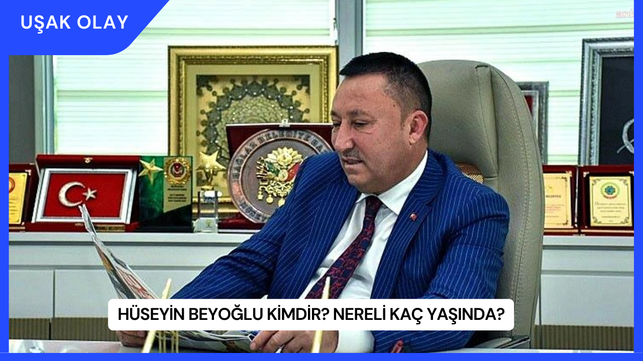 Hüseyin Beyoğlu Kimdir? Nereli Kaç Yaşında?