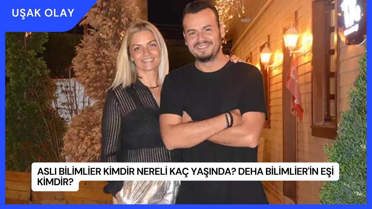 Aslı Bilimlier Kimdir Nereli Kaç Yaşında? Deha Bilimlier'in Eşi Kimdir?