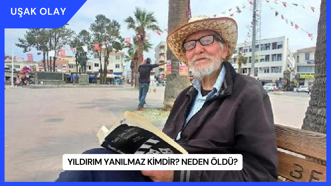 Yıldırım Yanılmaz Kimdir? Neden Öldü?