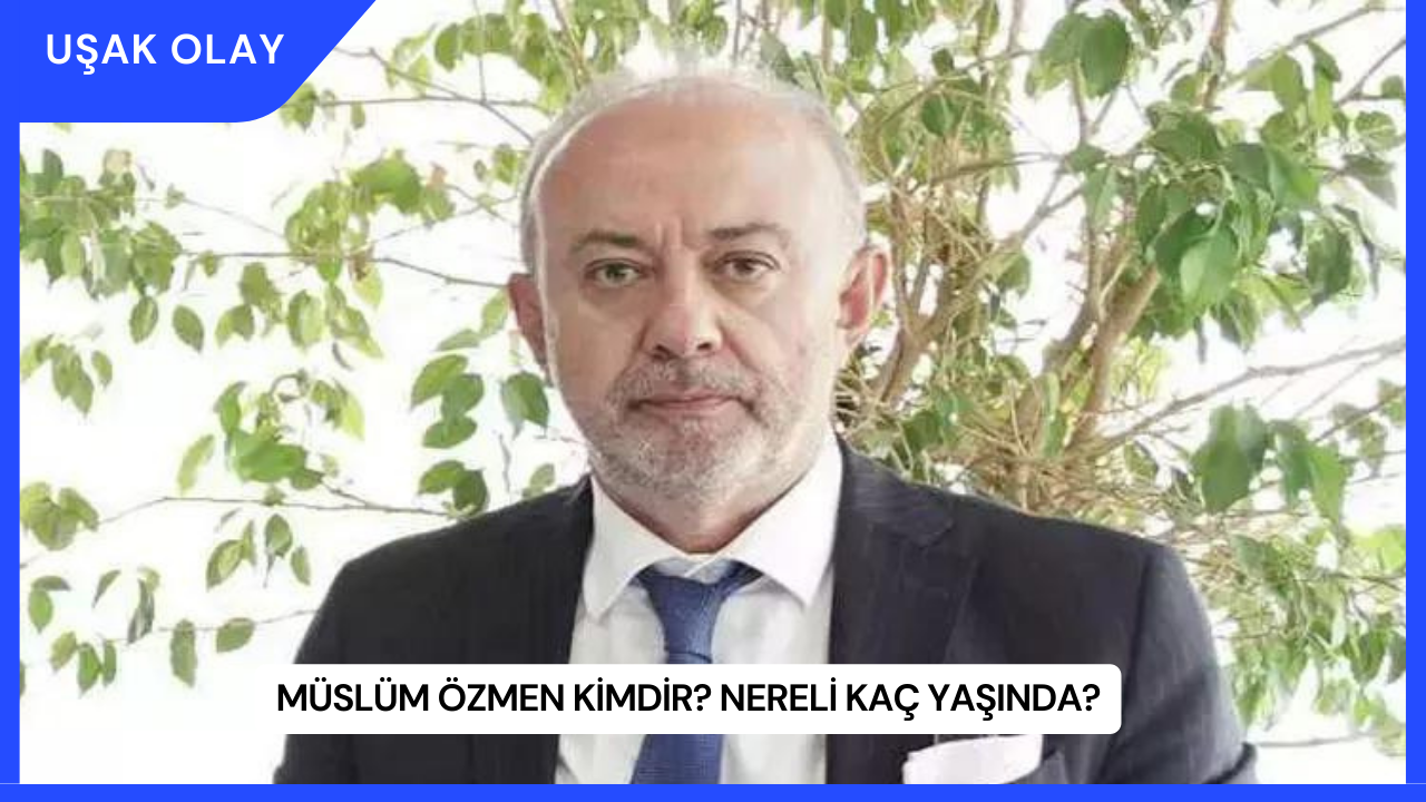 Müslüm Özmen Kimdir? Nereli Kaç Yaşında?
