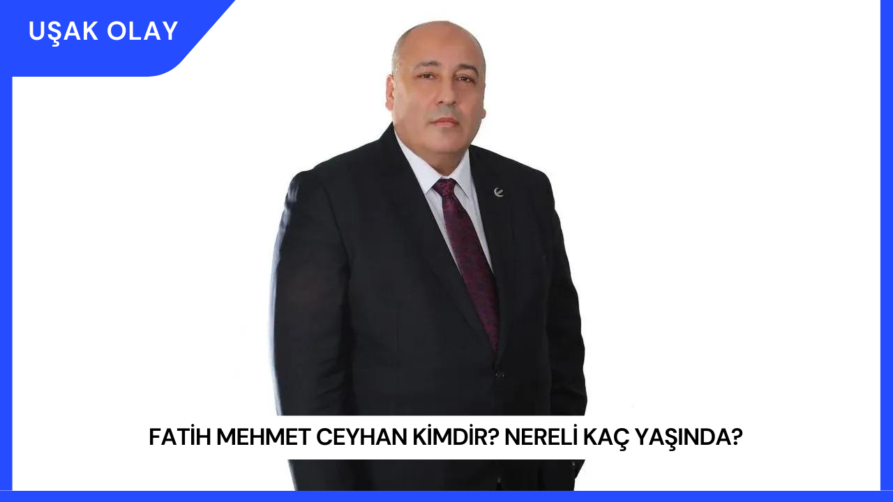 Fatih Mehmet Ceyhan Kimdir? Nereli Kaç Yaşında?