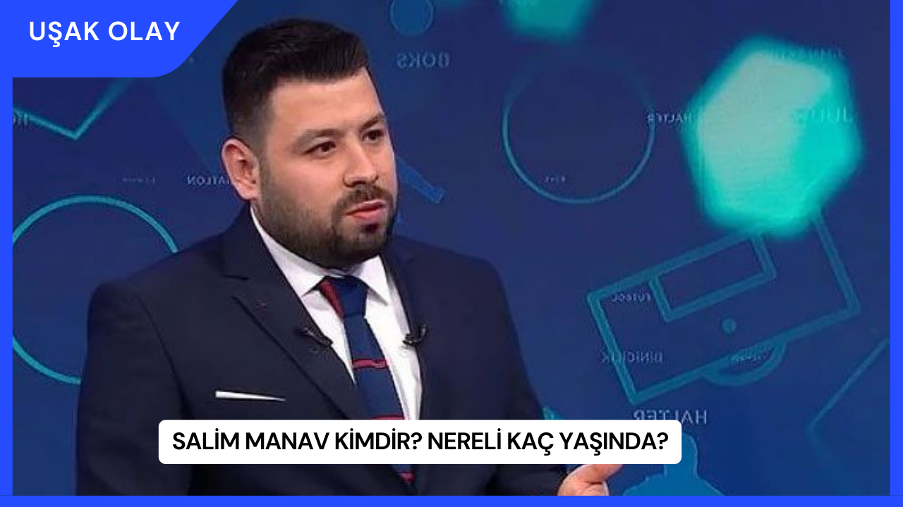 Salim Manav Kimdir? Nereli Kaç Yaşında?