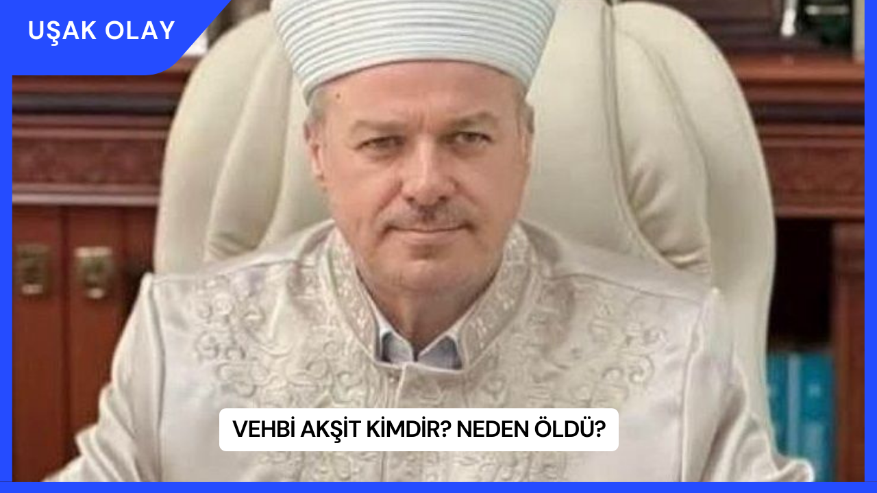 Vehbi Akşit Kimdir? Neden Öldü?