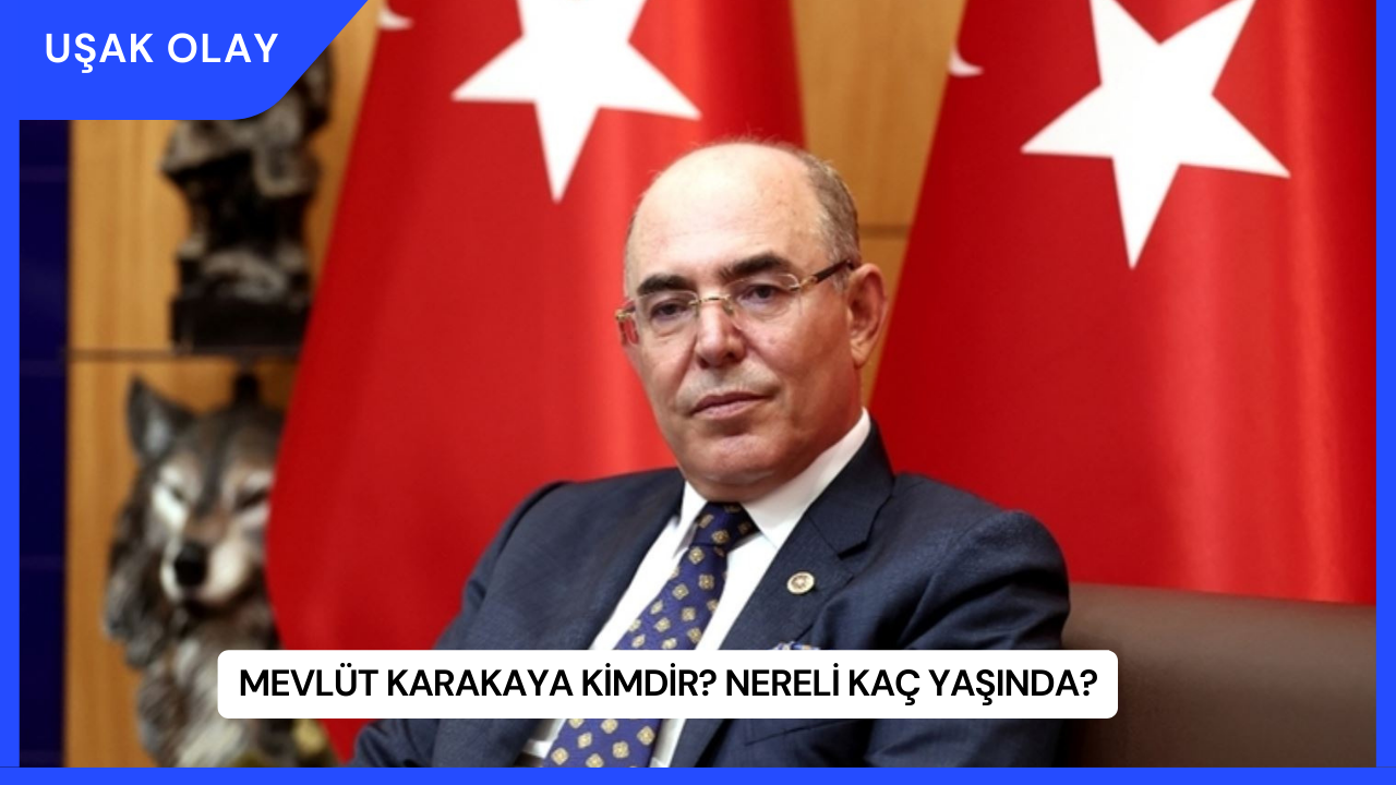 Mevlüt Karakaya Kimdir? Nereli Kaç Yaşında?