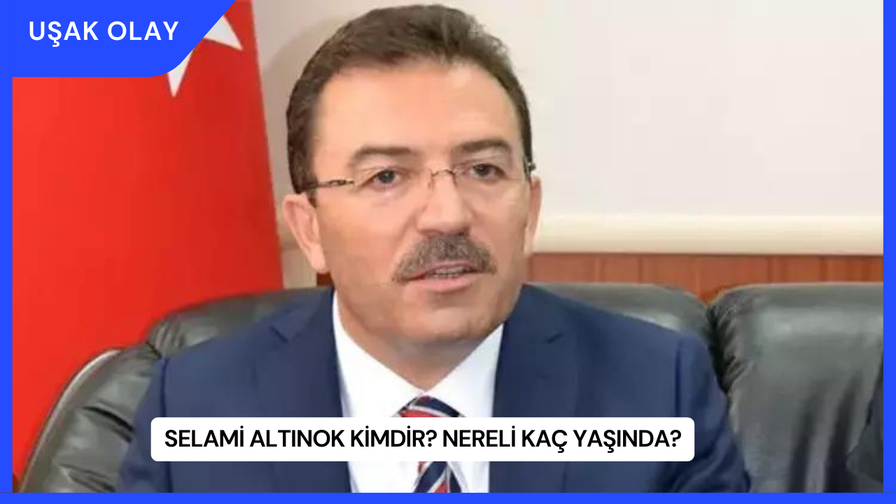 Selami Altınok Kimdir? Nereli Kaç Yaşında?