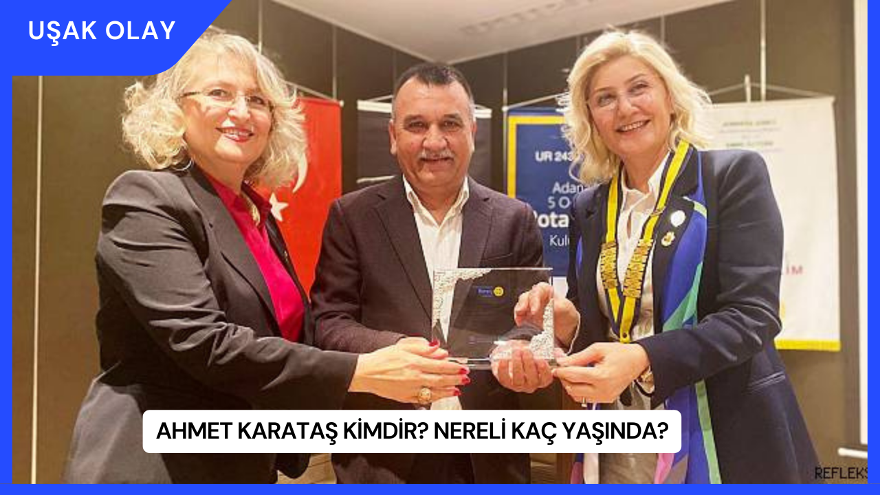 Ahmet Karataş Kimdir? Nereli Kaç Yaşında?