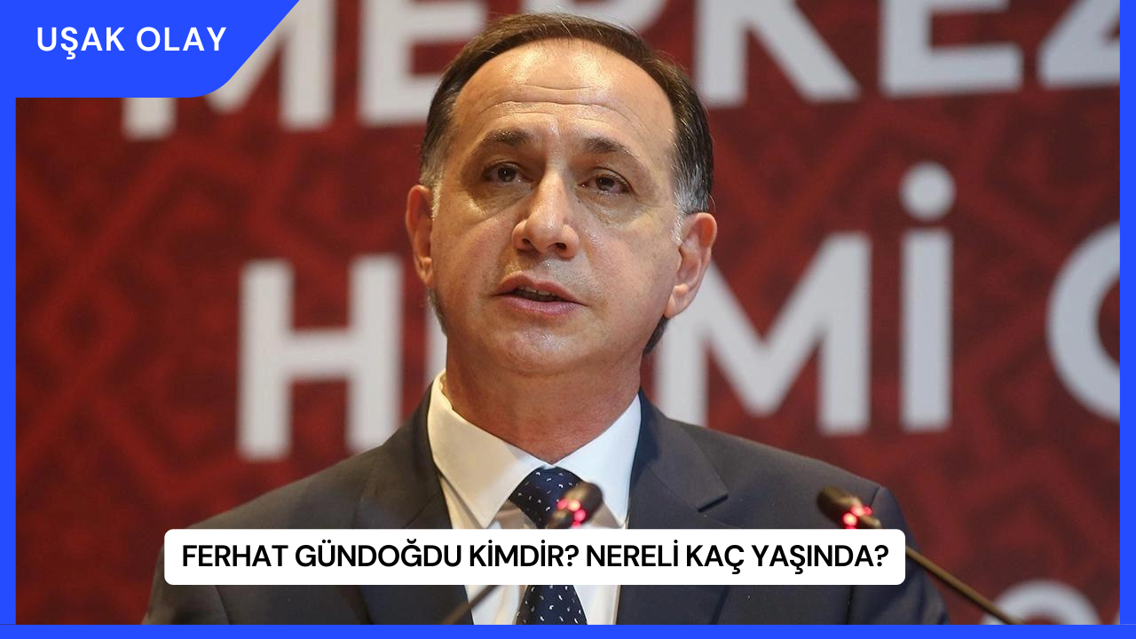 Ferhat Gündoğdu Kimdir? Nereli Kaç Yaşında?