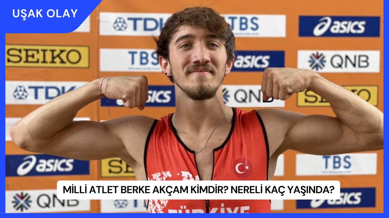 Milli Atlet Berke Akçam Kimdir? Nereli Kaç Yaşında?