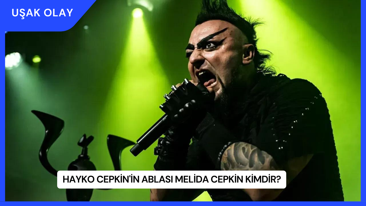 Hayko Cepkin'in Ablası Melida Cepkin Kimdir?