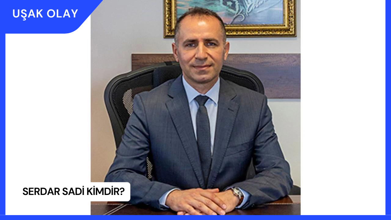 Serdar Sadi Kimdir?