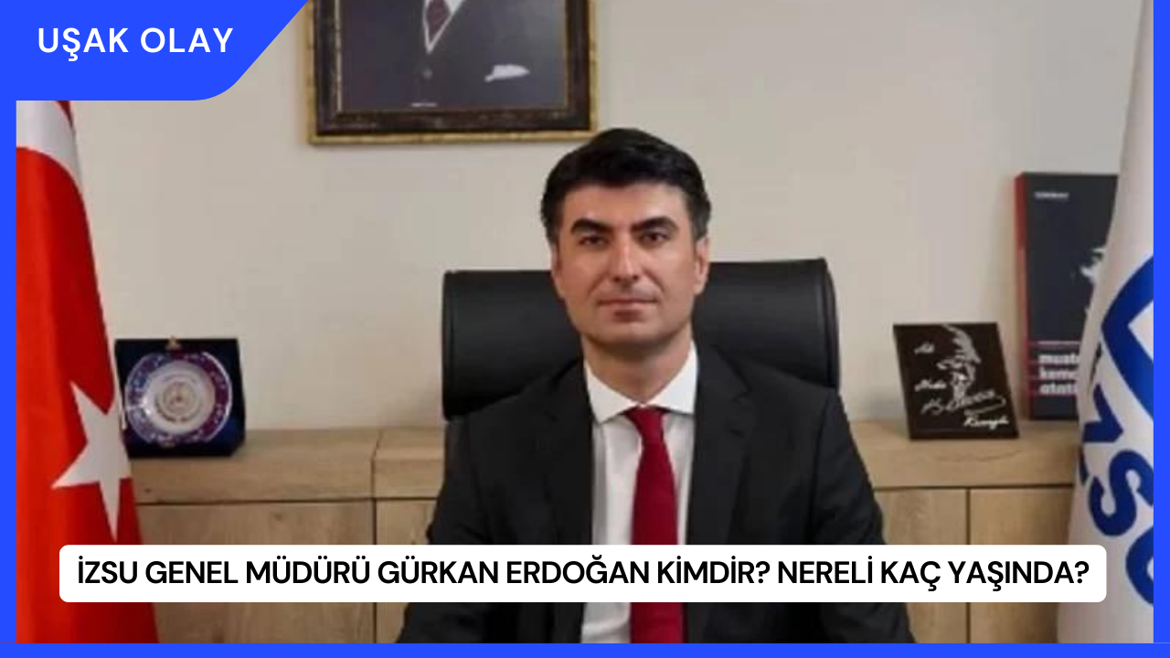 İZSU Genel Müdürü Gürkan Erdoğan Kimdir? Nereli Kaç Yaşında?
