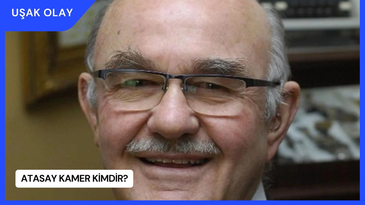 Atasay Kamer Kimdir?