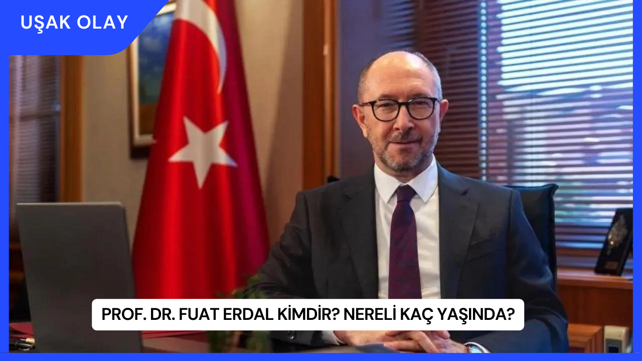 Prof. Dr. Fuat Erdal Kimdir? Nereli Kaç Yaşında?