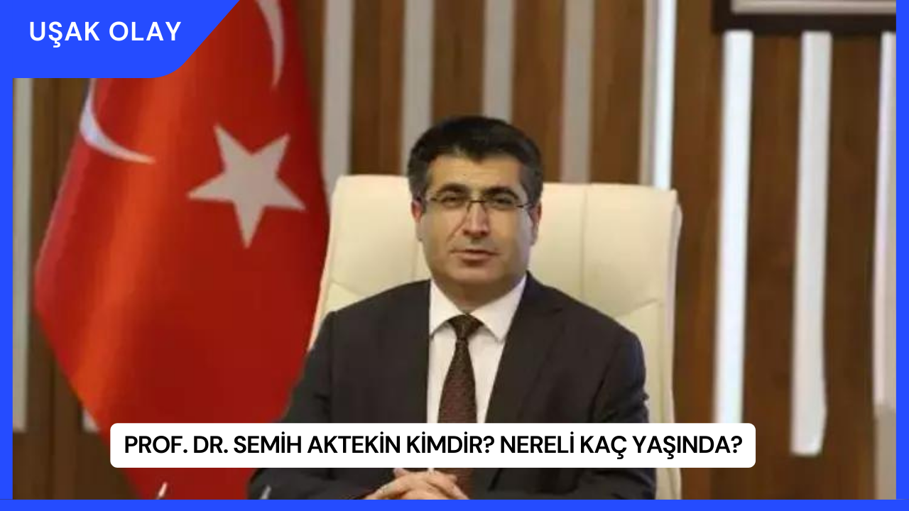 Prof. Dr. Semih Aktekin Kimdir? Nereli Kaç Yaşında?