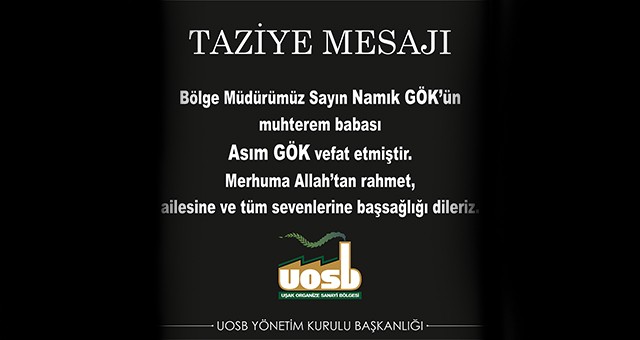 UOSB BÖLGE MÜDÜRÜ NAMIK GÖK'ÜN BABASI "ASIM GÖK" VEFAT ETTİ
