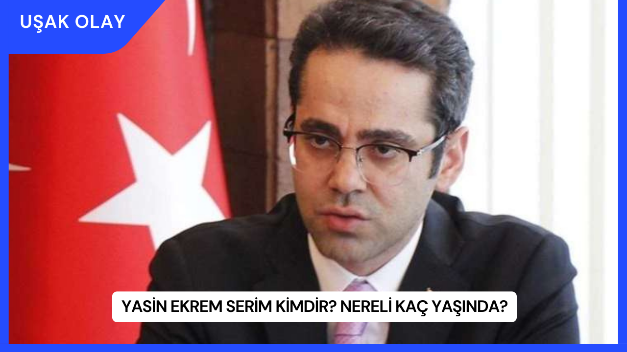 Yasin Ekrem Serim Kimdir? Nereli Kaç Yaşında?