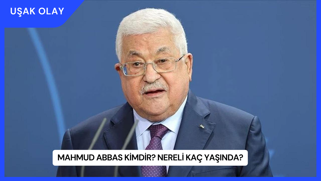 Mahmud Abbas Kimdir? Nereli Kaç Yaşında?