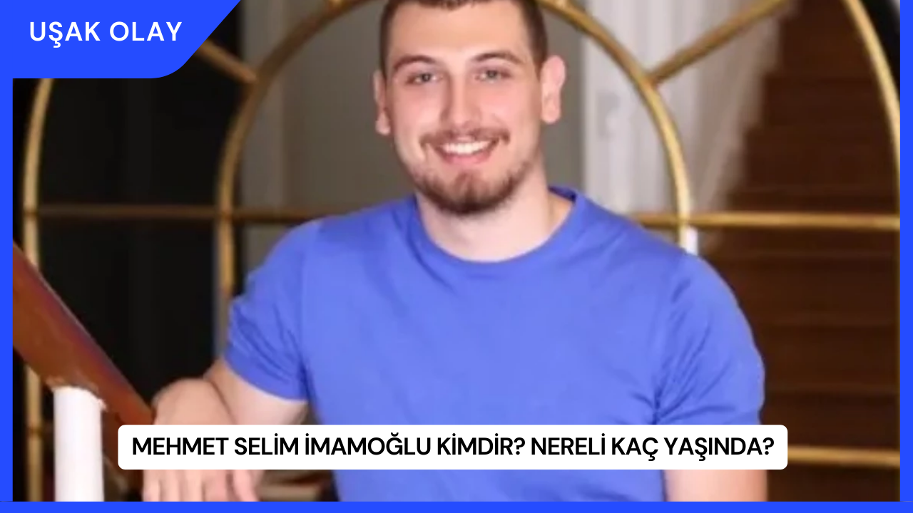 Mehmet Selim İmamoğlu Kimdir? Nereli Kaç Yaşında?