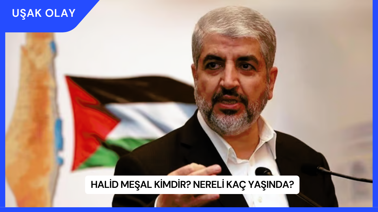 Halid Meşal Kimdir? Nereli Kaç Yaşında?