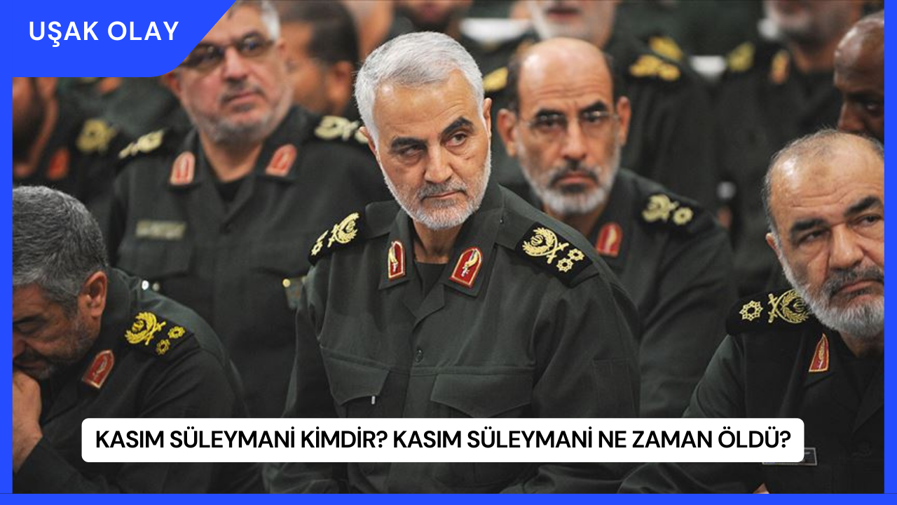 Kasım Süleymani Kimdir? Kasım Süleymani Ne Zaman Öldü?