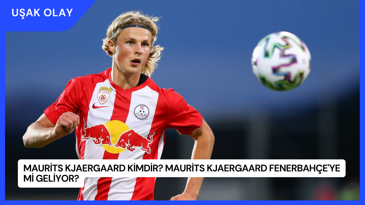 Maurits Kjaergaard Kimdir? Maurits Kjaergaard Fenerbahçe'ye Mi Geliyor?