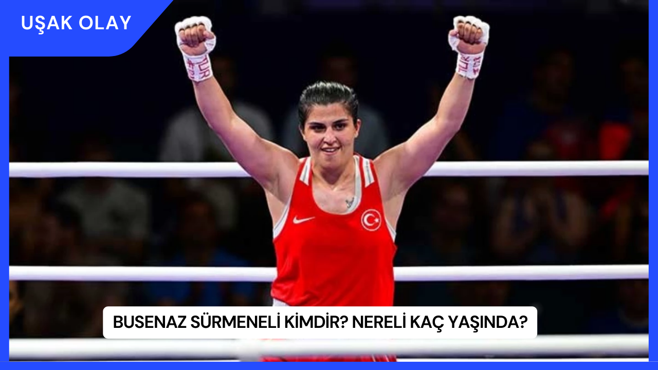 Busenaz Sürmeneli Kimdir? Nereli Kaç Yaşında?