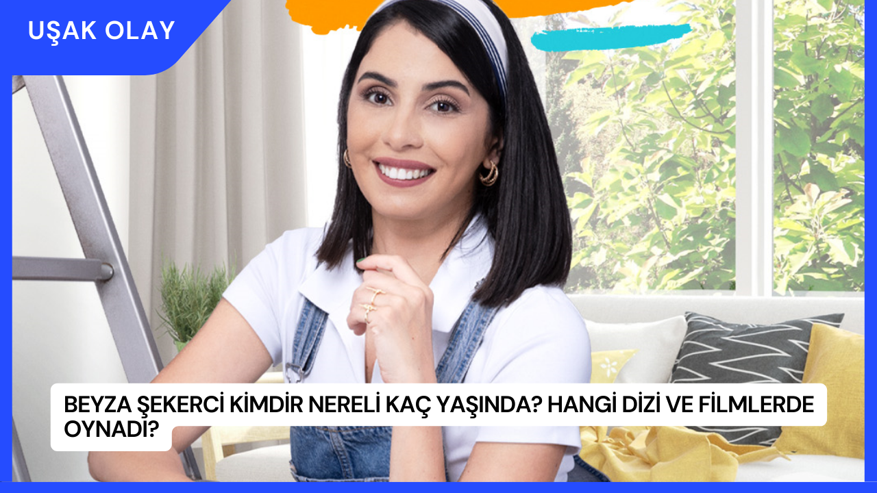 Beyza Şekerci Kimdir Nereli Kaç Yaşında? Hangi Dizi ve Filmlerde Oynadı?