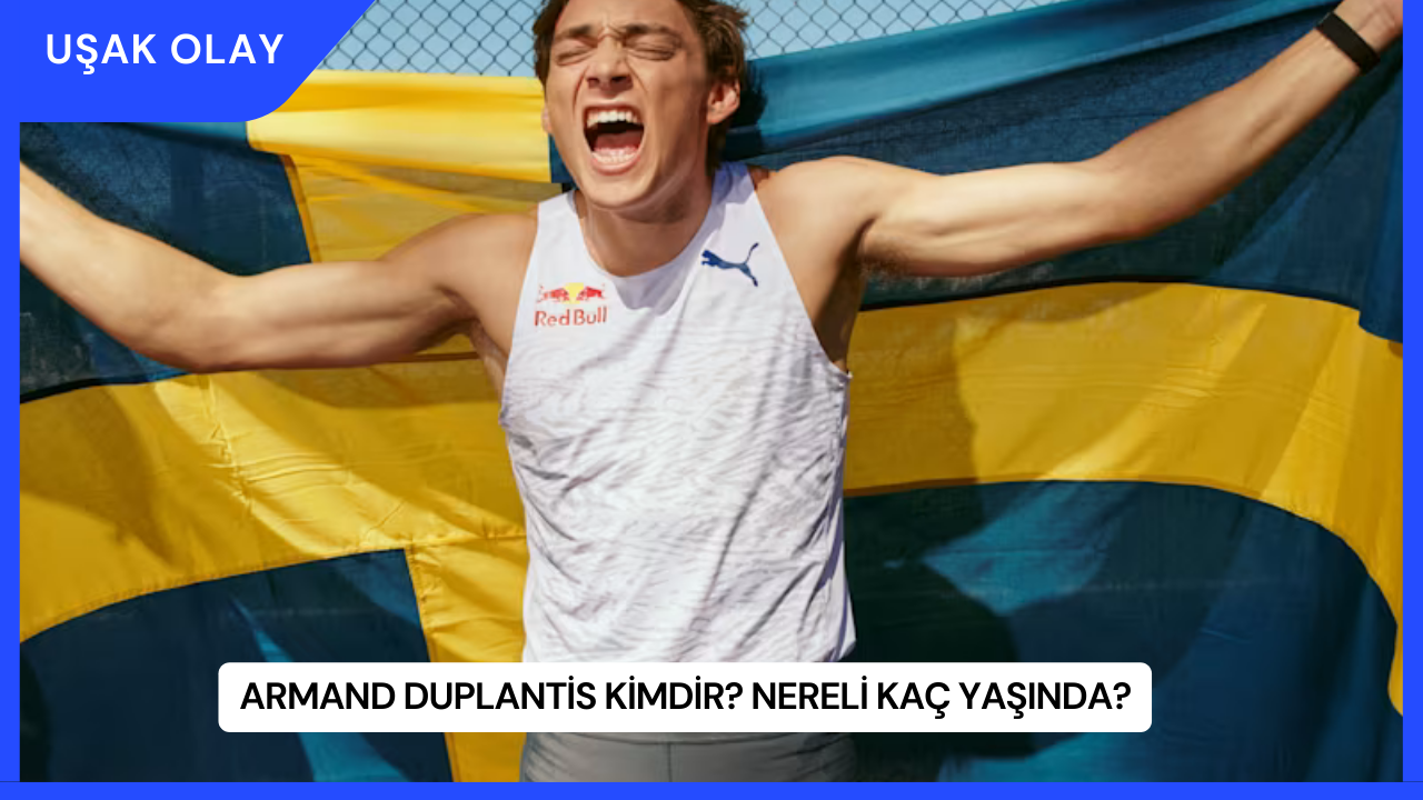 Armand Duplantis Kimdir? Nereli Kaç Yaşında?