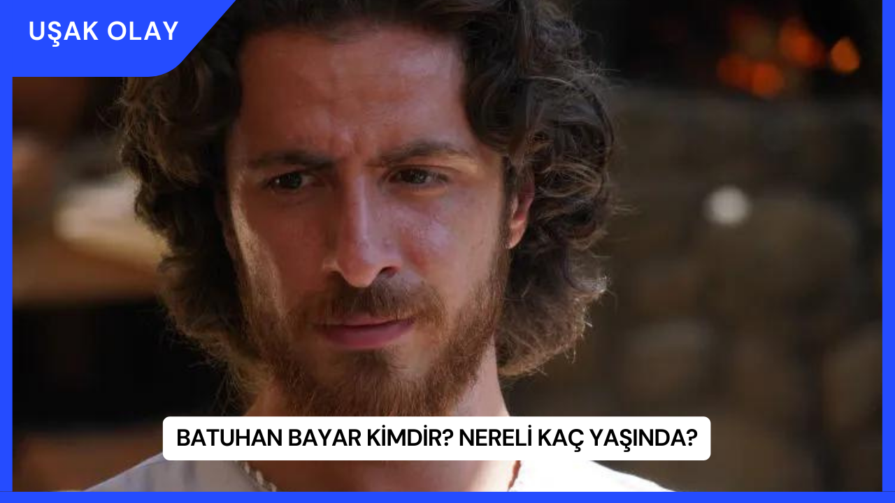 Batuhan Bayar Kimdir? Nereli Kaç Yaşında?